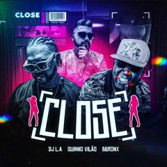 DJ LA , B BRONX , GUINHO VILÃO - CLOSE