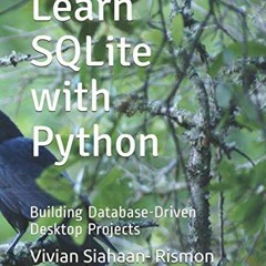 View EBOOK EPUB KINDLE PDF Learn SQLite with Python: Building Database-Driven Desktop Projects by  V