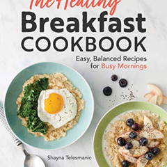 [Download] KINDLE 💑 The Healthy Breakfast Cookbook: Easy, Balanced Recipes for Busy