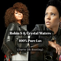 Robin S & Crystal Waters - 100% Pure Luv (Dario DB Bootleg)