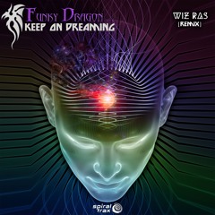Funky Dragon - Keep On Dreaming (Wiz Ras Remix) (​​SPIT363 - Spiral Trax)