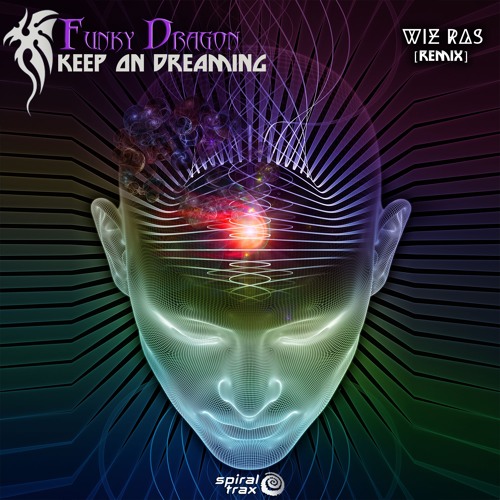 Funky Dragon - Keep On Dreaming (Wiz Ras Remix) (​​SPIT363 - Spiral Trax)