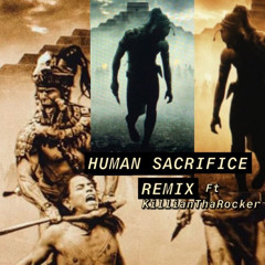 Human Sacrifice Remix Ft Killian