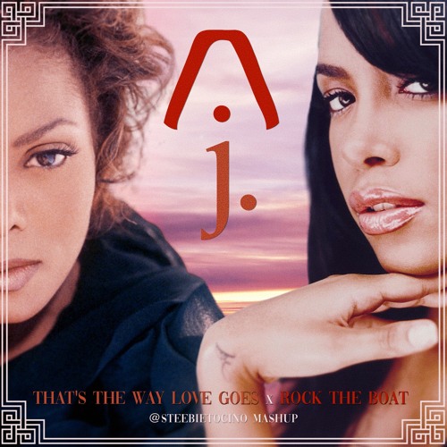 Janet & Aaliyah - That's The Way Love Goes x Rock the Boat (@steebietocino mashup)