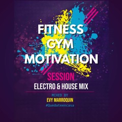 Session Electro & House Mix (Fitness - Gym Motivation)2020 by Evy Marroquin