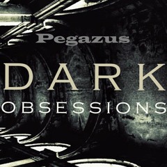 Pegazus - Dark Obsessions Podcast