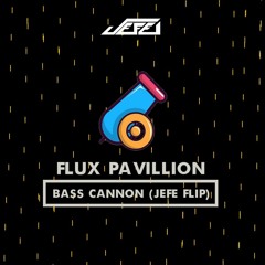 Flux Pavillion - Bass Cannon (JEFE Flip)