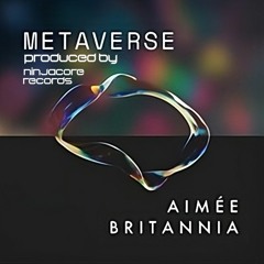 Metaverse - (Aimée Britannia) (Ninjacore Remix)
