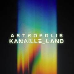 ASTROPOLIS TREMPLIN 2023_KANAILLE_LAND
