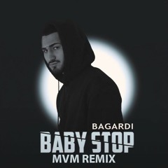 BAGARDI - BABY STOP (MVM REMIX) | Baby love me love me love me