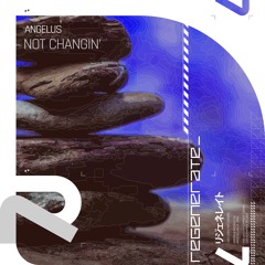 Angelus - Not Changin' (OUT NOW)