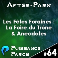 Episode 64 - (AFTER-PARK) - Les Fêtes Foraines : La Foire du Trône & Anecdotes
