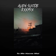 ALIEN SUICIDE & EXXYSIX - Me Haces Tanto Mal (Prod.N1Beats)