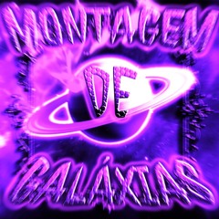 MONTAGEM DE GALÁXIAS