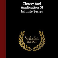 VIEW EPUB ✉️ Theory And Application Of Infinite Series by  Konrad Knopp [EBOOK EPUB K