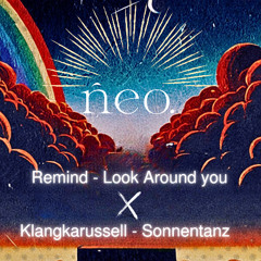 Remind x Klangkarrussell Sonnentanz x Look Around You