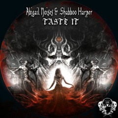 Abigail Noises & Shabboo Harper - Taste It EP [Snippets] Dark Army