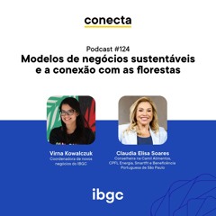 Conecta #124 | Modelos de negócios sustentáveis e a conexão com as florestas