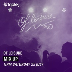 Of Leisure ~ Triple J Mix Up