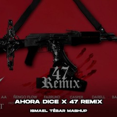 Ahora Dice x 47 Remix (Ismael Tebar Mashup) FREE DOWNLOAD