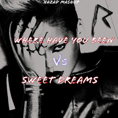 where have you been Vs Sweet dreams (CREEPS edit) - (HAZAD mashup edit)