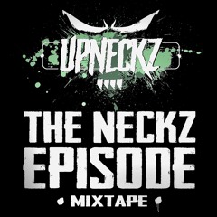 UPNECKZ 'THE NECKZ EPISODE' MIXTAPE 07