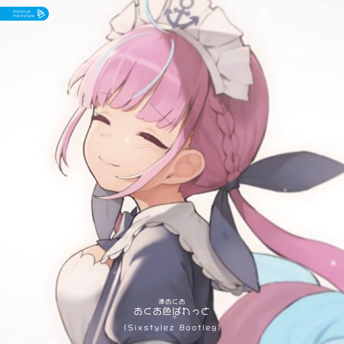 Stream 湊あくあ - あくあ色ぱれっと (Sixstylez Bootleg) by Stream 湊あくあ - あくあ色ぱれっと (Sixstylez Bootleg) by