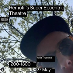 Remotif's Super Eccentric Theatre with Tramma - May