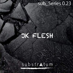 sub_Series 0.23 ☴ JK FLESH