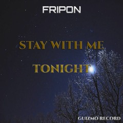 Fripon - Stay With Me Tonight
