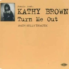 Kathy Brown - Turn me out (Andy Kelly Rework) FREE DOWNLOAD