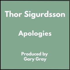 Apologies by Thor Sigurdsson - Produced by Gary Gray