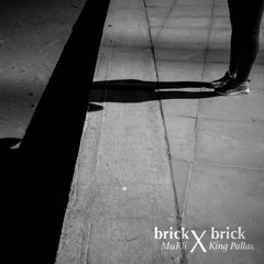 MuRli X King Pallas - Brick By Brick