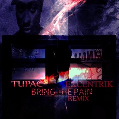 Bring The Pain (Remix) Ft. Excentrik