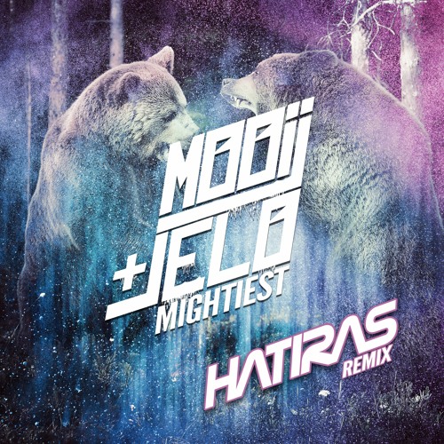 Mooij & JELO - Mightiest (Hatiras Remix)