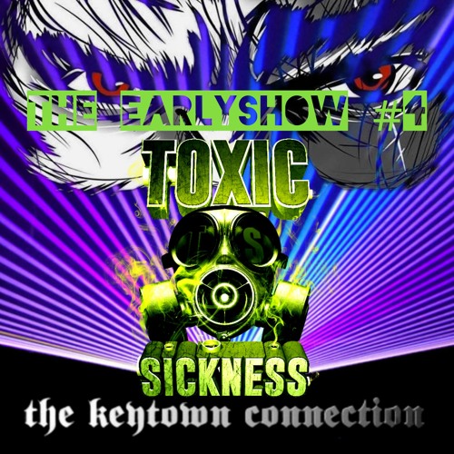 THE KEYTOWN CONNECTION / THE EARLY SHOW #4 ON TOXIC SICKNESS / OCTOBER / 2023