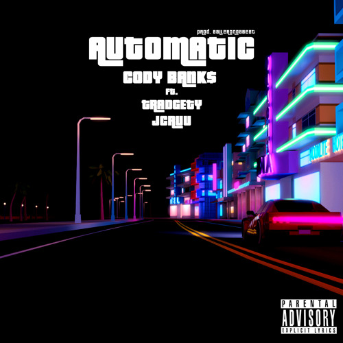 Automatic - Cody Bank$ ft. Jcruu & Tradgety (Prod.by BallerOnDaBeat)