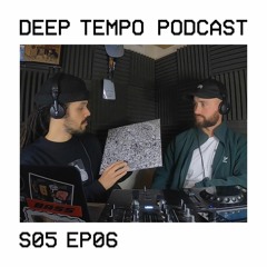 Deep Tempo Podcast S05 EP06 - The Widdler, Nahlith, 3WA, Hebbe, Lotu, Substance, Bisweed & more
