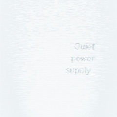 Quiet power supply draft data