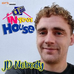 Dirtbox Recordings Presents "In Your House" 030- JD NOBODY