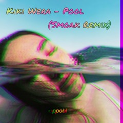 Kiki Wera - Pool (Smoak Bootleg)