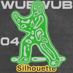 wubwub #4 - Silhouette
