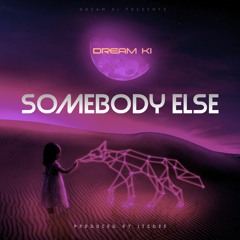 Dream Ki "Somebody Else" (Prod. By ItzDee)