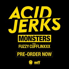 Acid Jerks - Monsters Feat. Fuzzy Cufflinxxx [Music for Freaks]