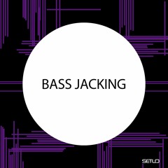 Setlo - Bass Jacking