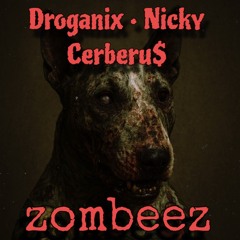 zombeez (Droganix x Nicky x Cerberu$)