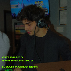 Get Busy x San Frandisco (JUAN PABLO EDIT)
