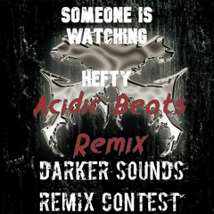 Hefty - Someone Is Watching (Acidic Beats Remix)