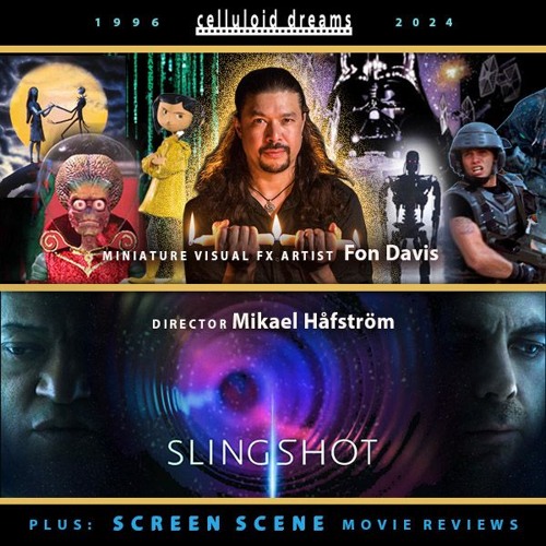 MIKAEL HAFSTROM (SLINGSHOT) + FON DAVIS + MOVIE REVIEWS (CELLULOID DREAMS THE MOVIE SHOW) 8-29-24