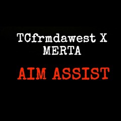 TCfrmdawest ft. 187ertamay - Aim Assist